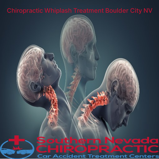 Why Choose a Whiplash Chiropractor in Boulder City, Nevada - Whiplash Chiropractor Boulder City